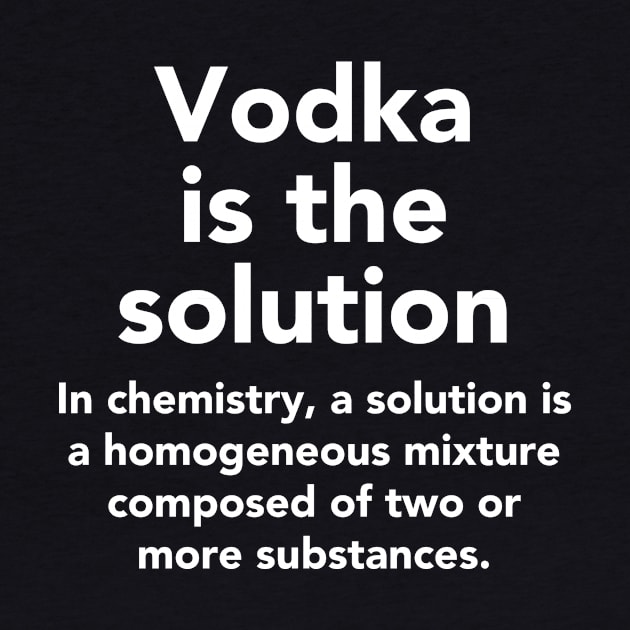 Vodka is the solution by vladocar